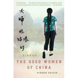 The Good Women of China: Hidden Voices -- Xinran
